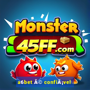 a6bet Ã© confiÃ¡vel